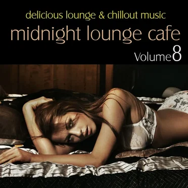 Midnight Lounge Cafe, Volume 8 - Delicious Lounge & Chillout Music by Various Artists - album cover