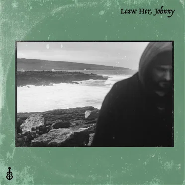 Leave Her, Johnny (Lowlands)