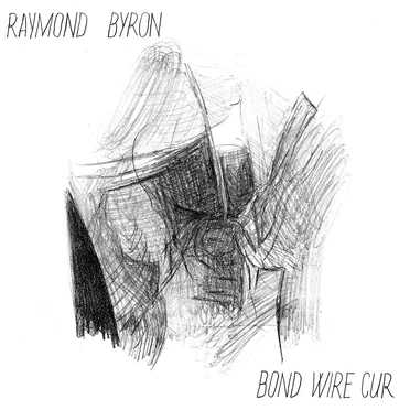 Bond Wire Cur by Raymond Byron - album cover
