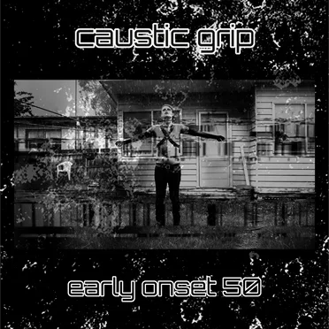 Early Onset 50 by Caustic Grip - album cover