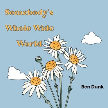Somebody’s Whole Wide World
