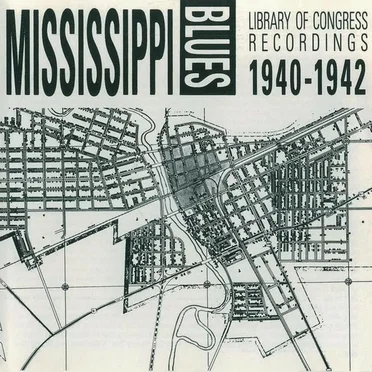Mississippi Blues: Library of Congress Recordings 1940–1942 by Various Artists - album cover