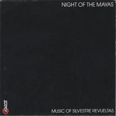 Night of the Mayas: Music of Silvestre Revueltas