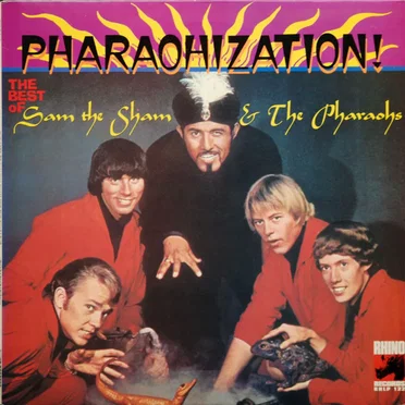 Pharaohization: The Best of Sam the Sham & the Pharoahs