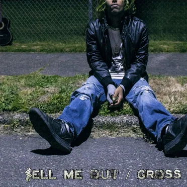 $ell Me Out/Gross