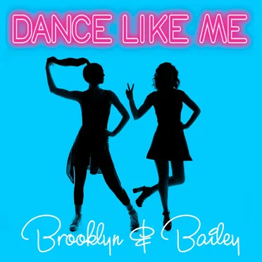 Dance Like Me by Brooklyn and Bailey - album cover