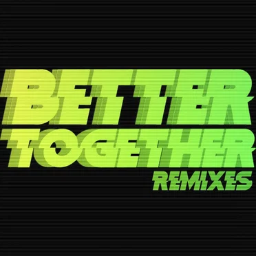Better Together (Hardway Bros Remixes)