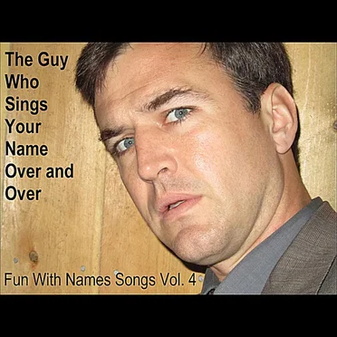 Fun With Names Songs, Vol. 4 by The Guy Who Sings Your Name Over and Over - album cover