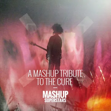 A Mashup Tribute to The Cure