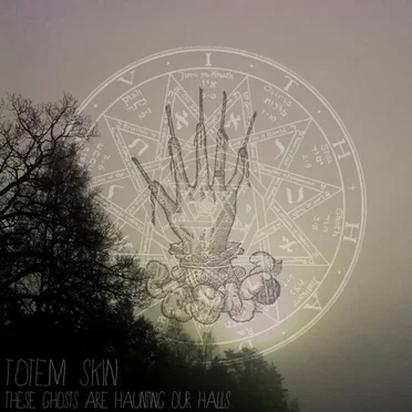 These Ghosts Are Haunting Our Halls by Totem Skin - album cover