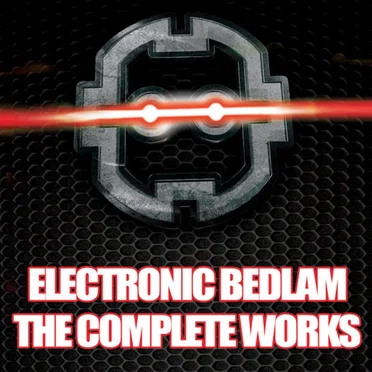 Electronic Bedlam - The Complete Works by Various Artists - album cover