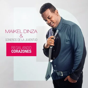 Regalando Corazones by Maikel Dinza & Soneros de la Juventud - album cover