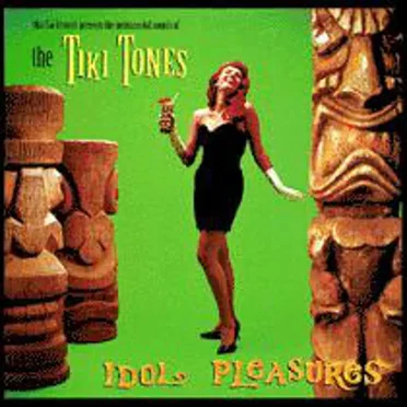 Idol Pleasures by The Tiki Tones - album cover