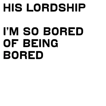 I’m So Bored Of Being Bored