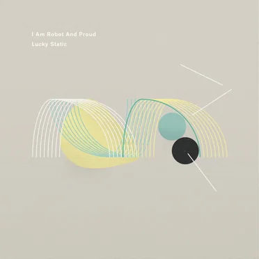 Lucky Static by I Am Robot and Proud - album cover