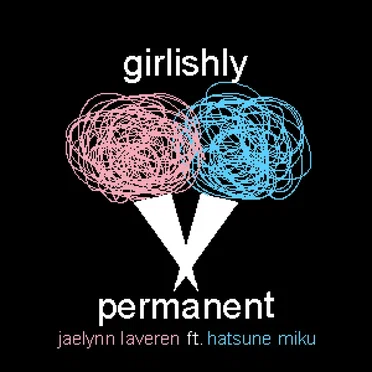 Girlishly Permanent