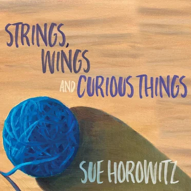Strings, Wings and Curious Things by Sue Horowitz - album cover