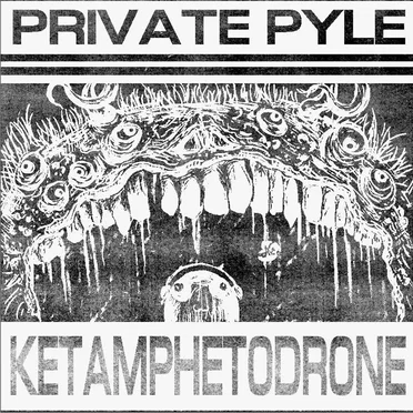 Ketamphetodrone by Private Pyle - album cover