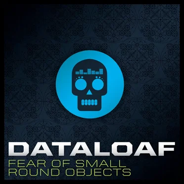 Fear of Small Round Objects by Dataloaf - album cover