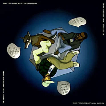 What I Do / 24 hrs w/a G / Too Fuckin Fresh