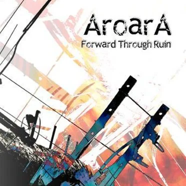Forward Through Ruin by AroarA - album cover