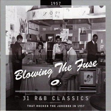 Blowing the Fuse: 31 R&B Classics That Rocked the Jukebox in 1957 by Various Artists - album cover