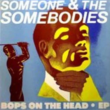 Bops in the Head by Someone and the Somebodies - album cover