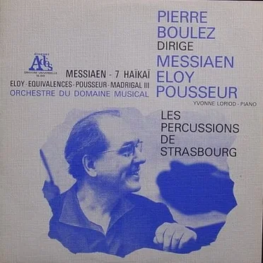 Messiaen: 7 Haïkaï / Eloy: Équivalences / Pousseur: Madrigal III