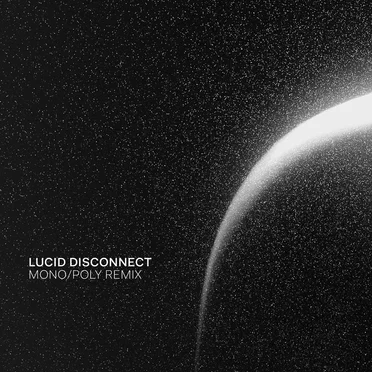 Lucid Disconnect (Mono/Poly remix)