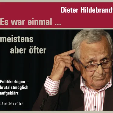 Es war einmal … meistens aber öfter: Politikerlügen – brutalstmöglich aufgeklärt by Dieter Hildebrandt - album cover