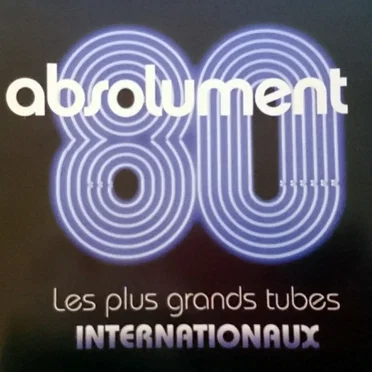 Absolument 80 : Les plus grands tubes internationaux by Various Artists - album cover