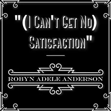 (I Can't Get No) Satisfaction