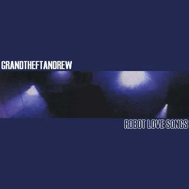 Robot Love Songs by Grandtheftandrew - album cover