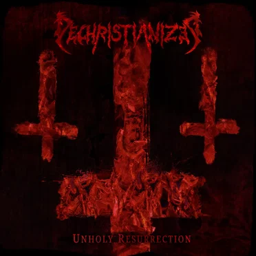 Unholy Resurrection by Dechristianized - album cover