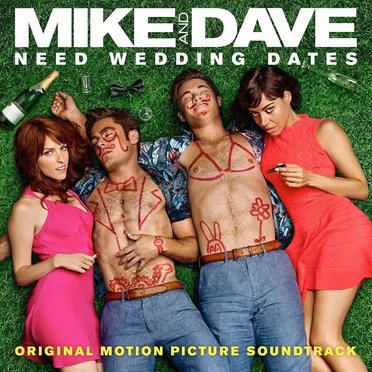 Mike and Dave Need Wedding Dates (Original Motion Picture Soundtrack) by Various Artists - album cover