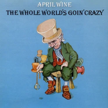 The Whole World’s Goin’ Crazy