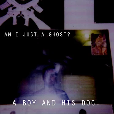 Am I Just a Ghost? by A Boy and His Dog - album cover