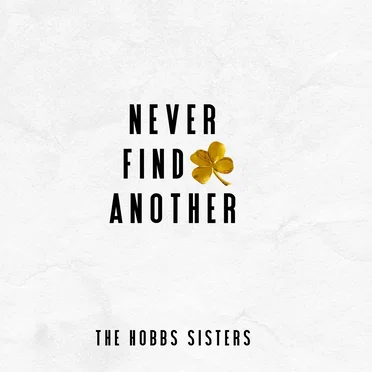 Never Find Another by The Hobbs Sisters - album cover