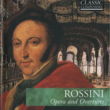 Rossini: Opera and Overtures (The Classic Composers - Early Romantic 10)