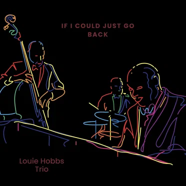 If I could just go back by Louie Hobbs Trio - album cover