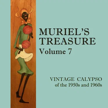 Muriel's Treasure, Vol. 7: Vintage Calypso from the 1950s & 1960s by Various Artists - album cover