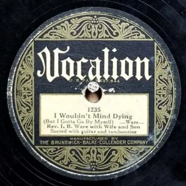I Wouldn’t Mind Dying / You Better Quit Drinking Shine by Rev. I. B. Ware with Wife and Son - album cover