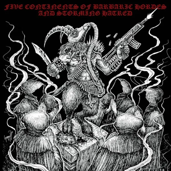 Five Continents of Barbaric Hordes & Storming Hatred