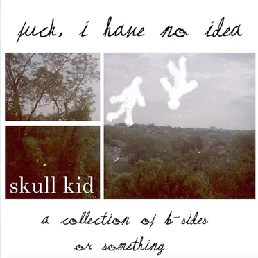 Fuck, I Have No Idea: A Collection of B-Sides or Something