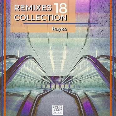 Remixes Collection, Vol. 18 by Rayko - album cover