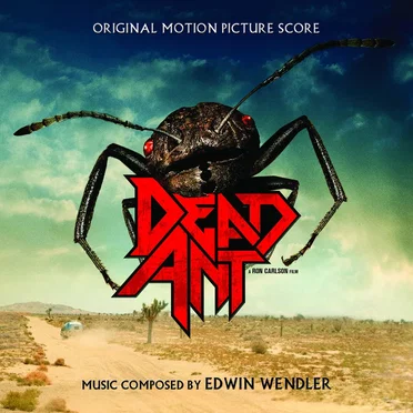 Dead Ant: Original Motion Picture Score by Edwin Wendler - album cover