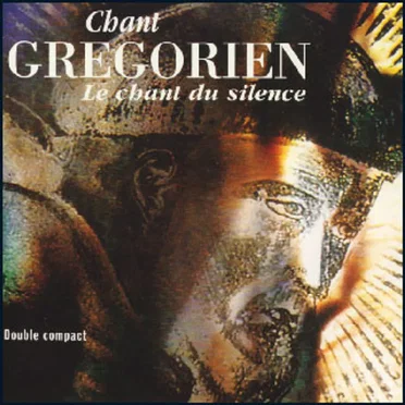 Chant grégorien: Le Chant du silence by Various Artists - album cover