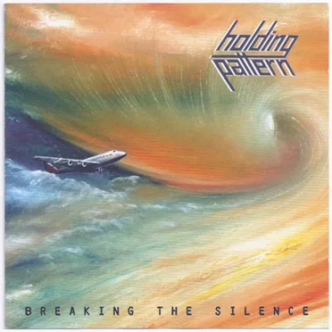 Breaking the Silence by Holding Pattern - album cover