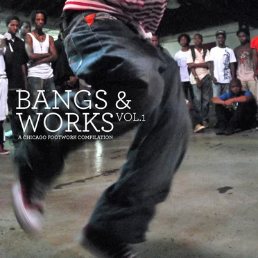 Bangs & Works, Volume 1: A Chicago Footwork Compilation by Various Artists - album cover