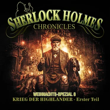 Sherlock Holmes Chronicles - X-MAS SPECIAL 8: Krieg der Highlander - Erster Teil by Sherlock Holmes Chronicles - album cover